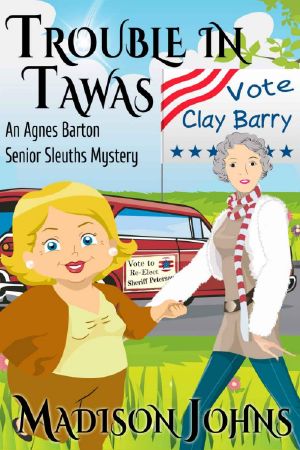 [Agnes Barton Senior Sleuths Mystery 04] • Madison Johns - Agnes Barton 04 - Trouble in Tawas